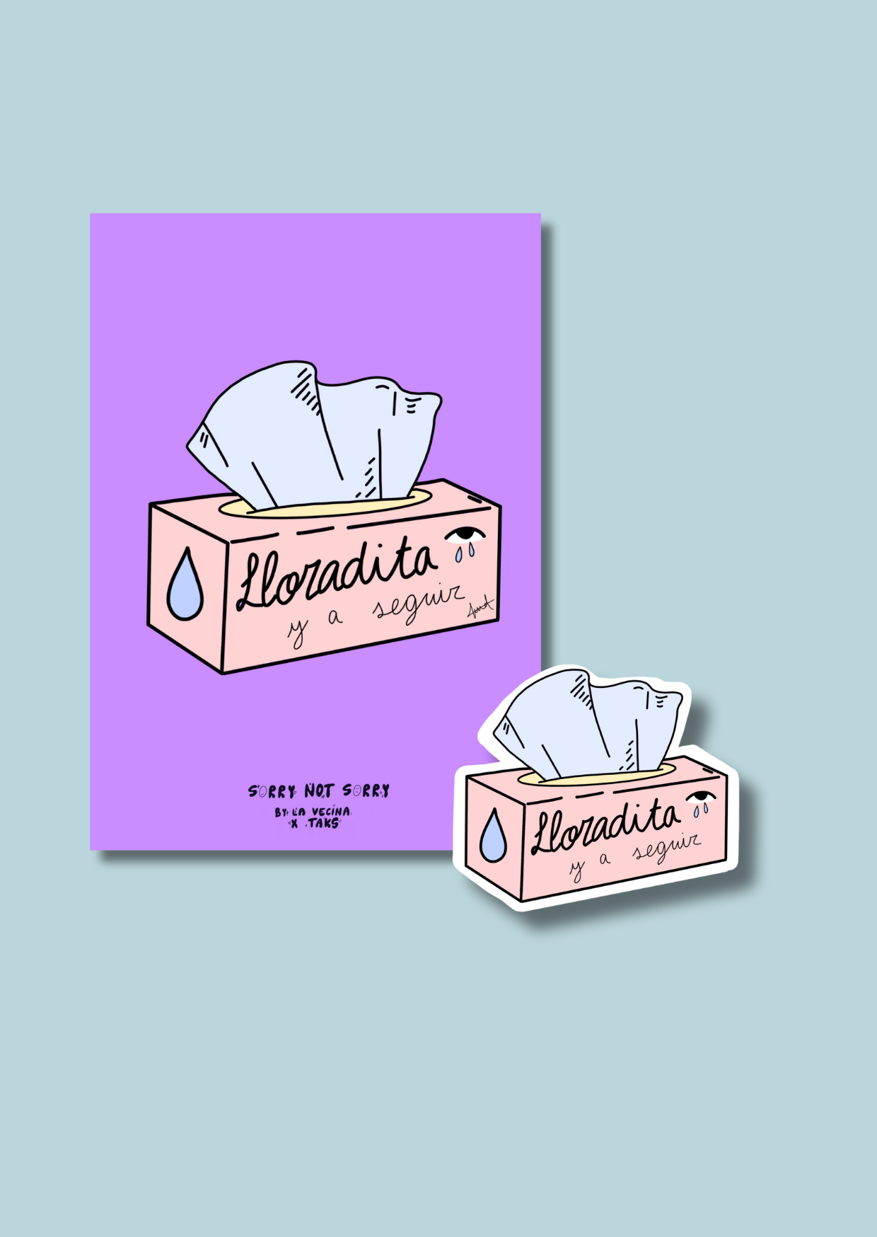 Lámina + Pegatina Lloradita y a seguir - Sorry not sorry