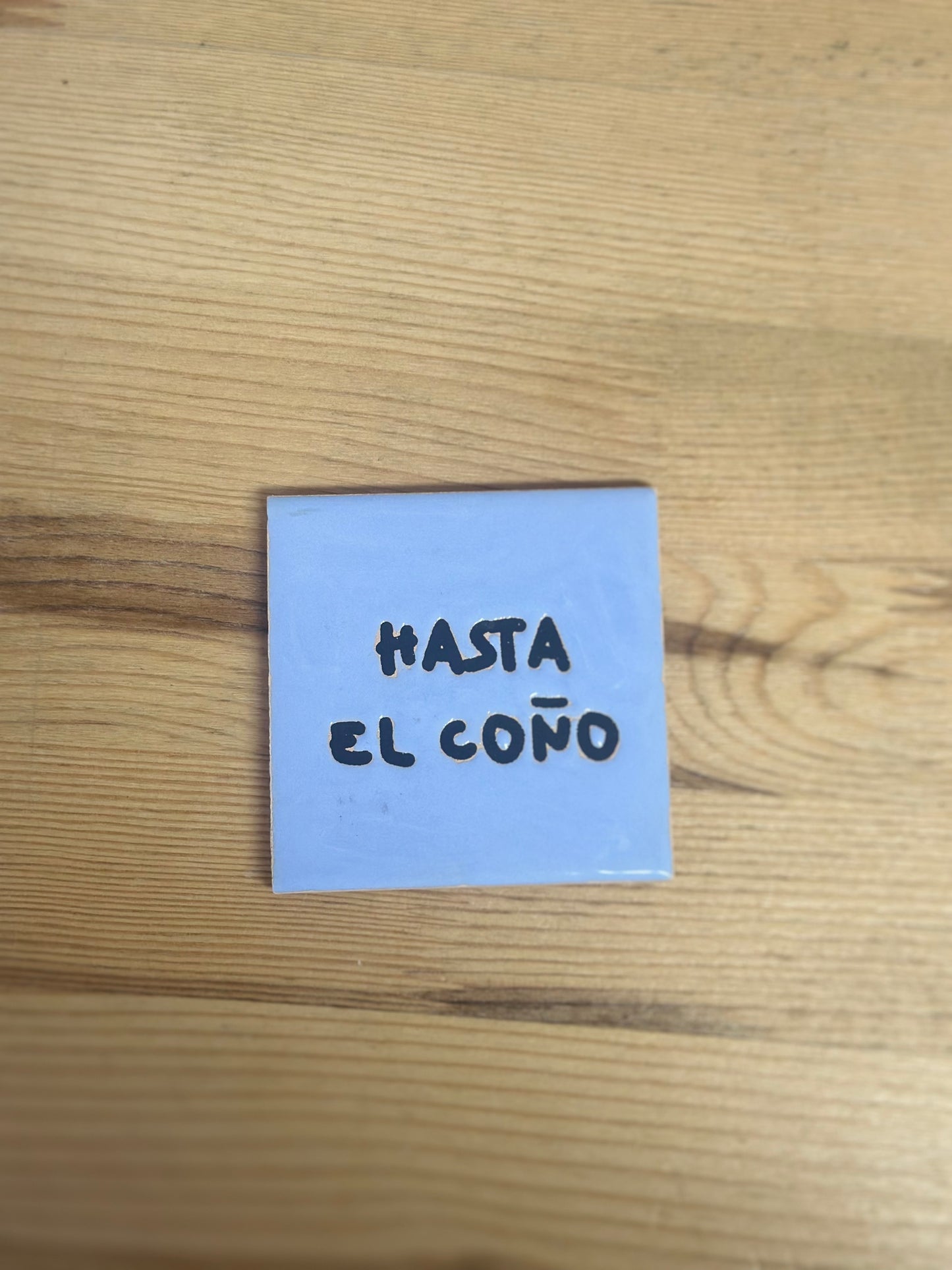 Azulejo imán de cerámica Hasta el Coño