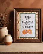 Lámina Eres la bechamel de mi croqueta
