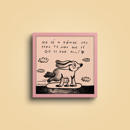 Lámina Perro No sé a dónde voy, pero te juro que sí es por allí