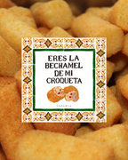 Lámina Eres la bechamel de mi croqueta