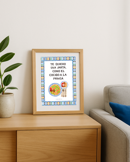 Lámina "Te quiero una jartá, como el cocido a la pringá"