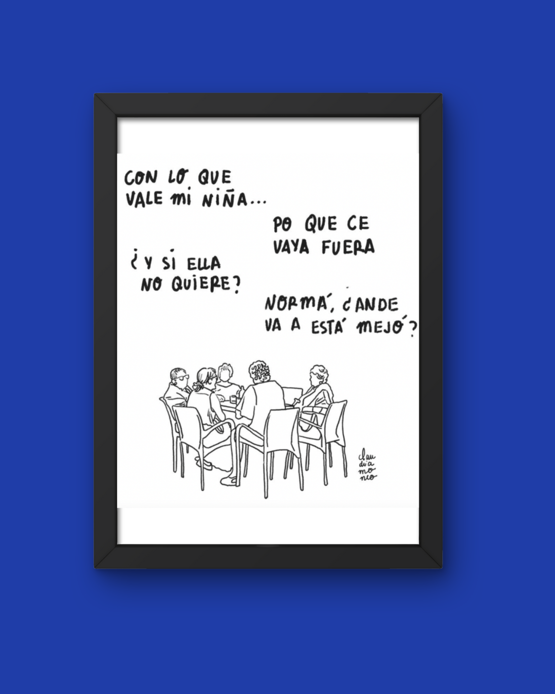 Lámina Con lo que vale mi niña... normá, ¿ande va está mejó?