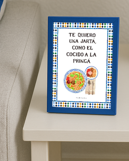 Lámina "Te quiero una jartá, como el cocido a la pringá"