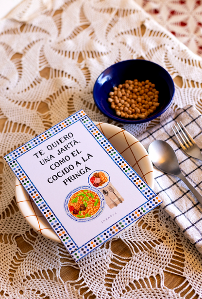 Lámina "Te quiero una jartá, como el cocido a la pringá"