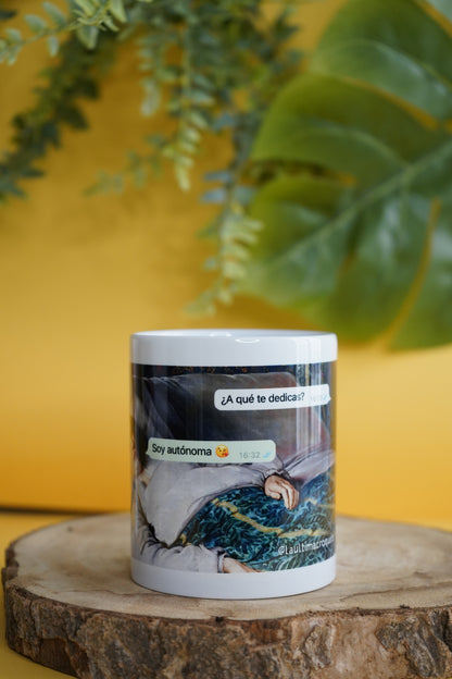 Taza ¿A qué te dedicas? Soy autónoma