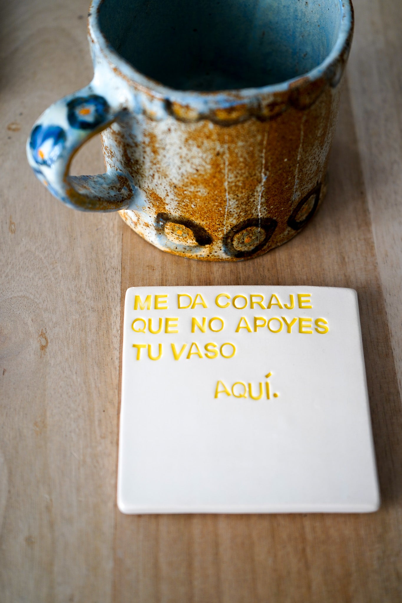 Posavasos Me da coraje que no apoyes tu vaso aquí