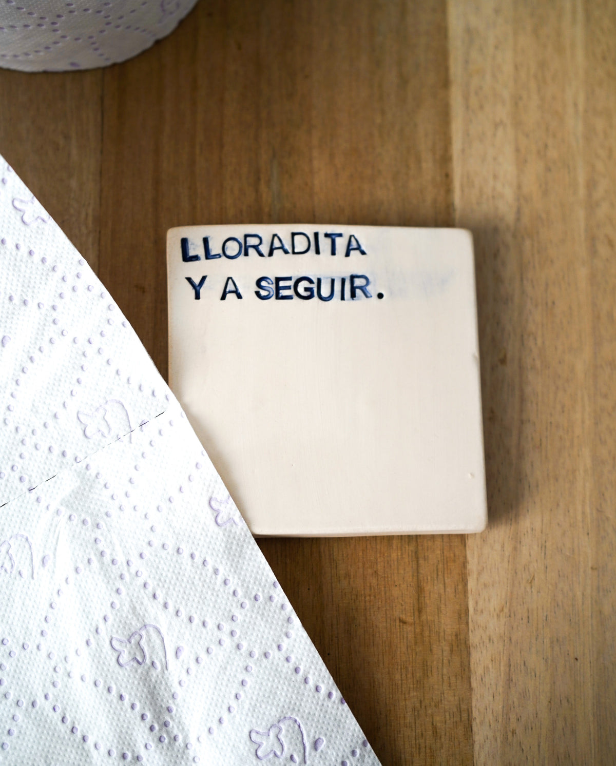 Posavasos "Lloradita ya seguir"