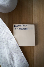 Posavasos "Lloradita ya seguir"