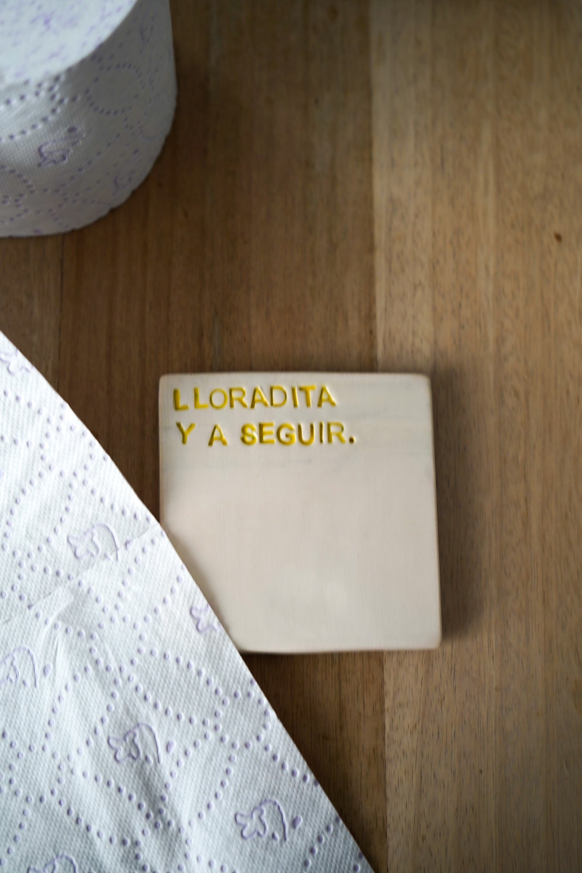 Posavasos "Lloradita ya seguir"