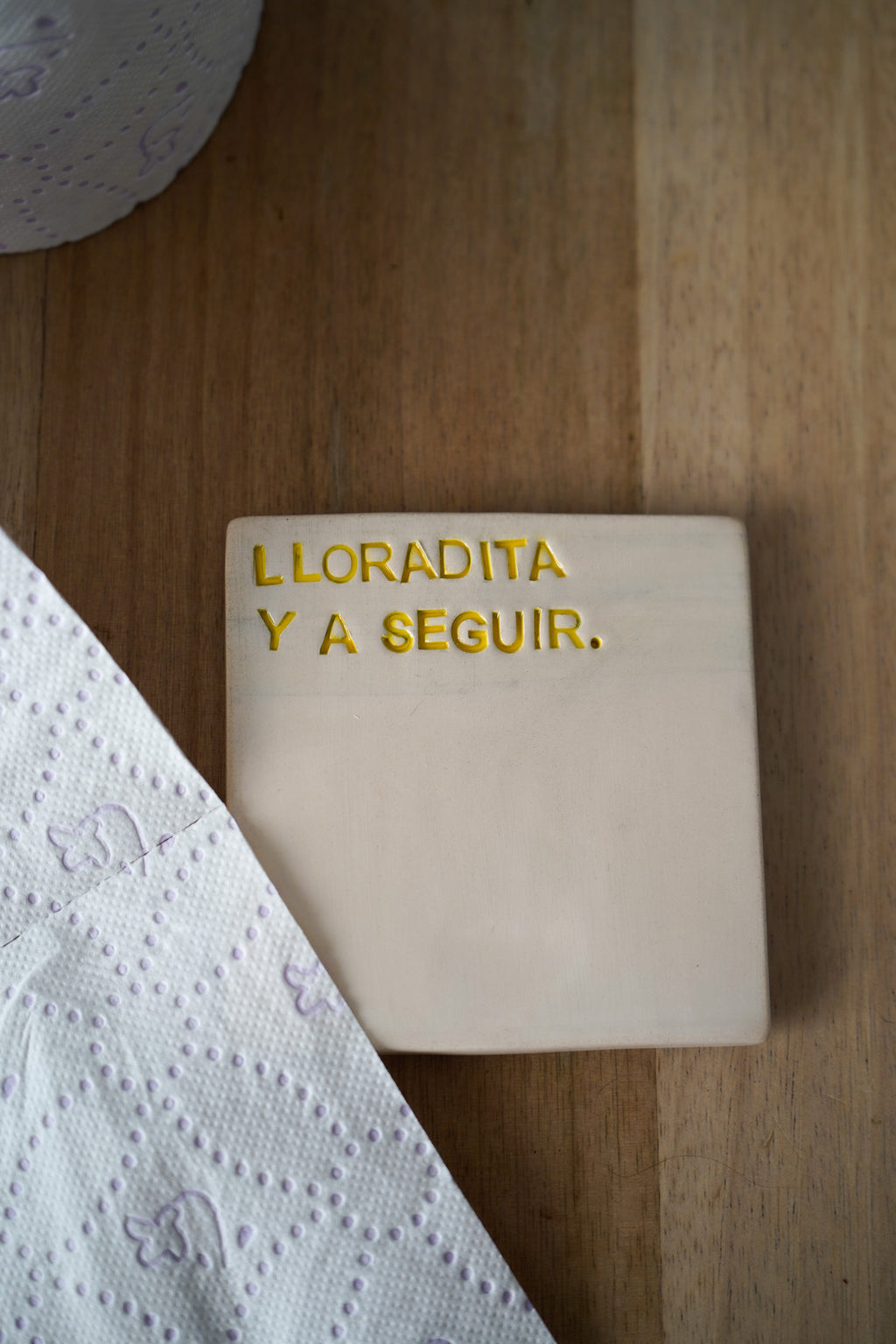 Posavasos "Lloradita ya seguir"