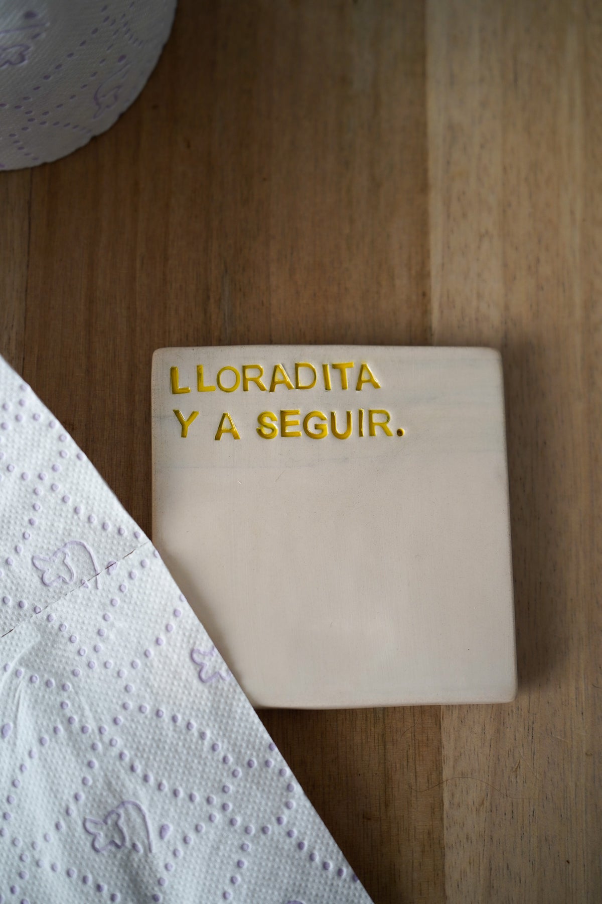 Posavasos "Lloradita ya seguir"