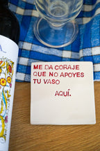 Posavasos Me da coraje que no apoyes tu vaso aquí
