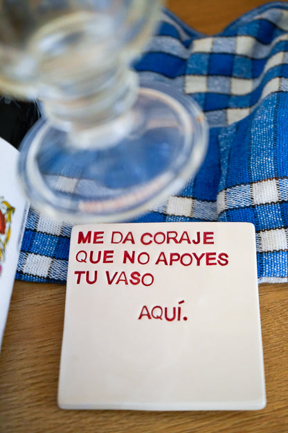 Posavasos Me da coraje que no apoyes tu vaso aquí