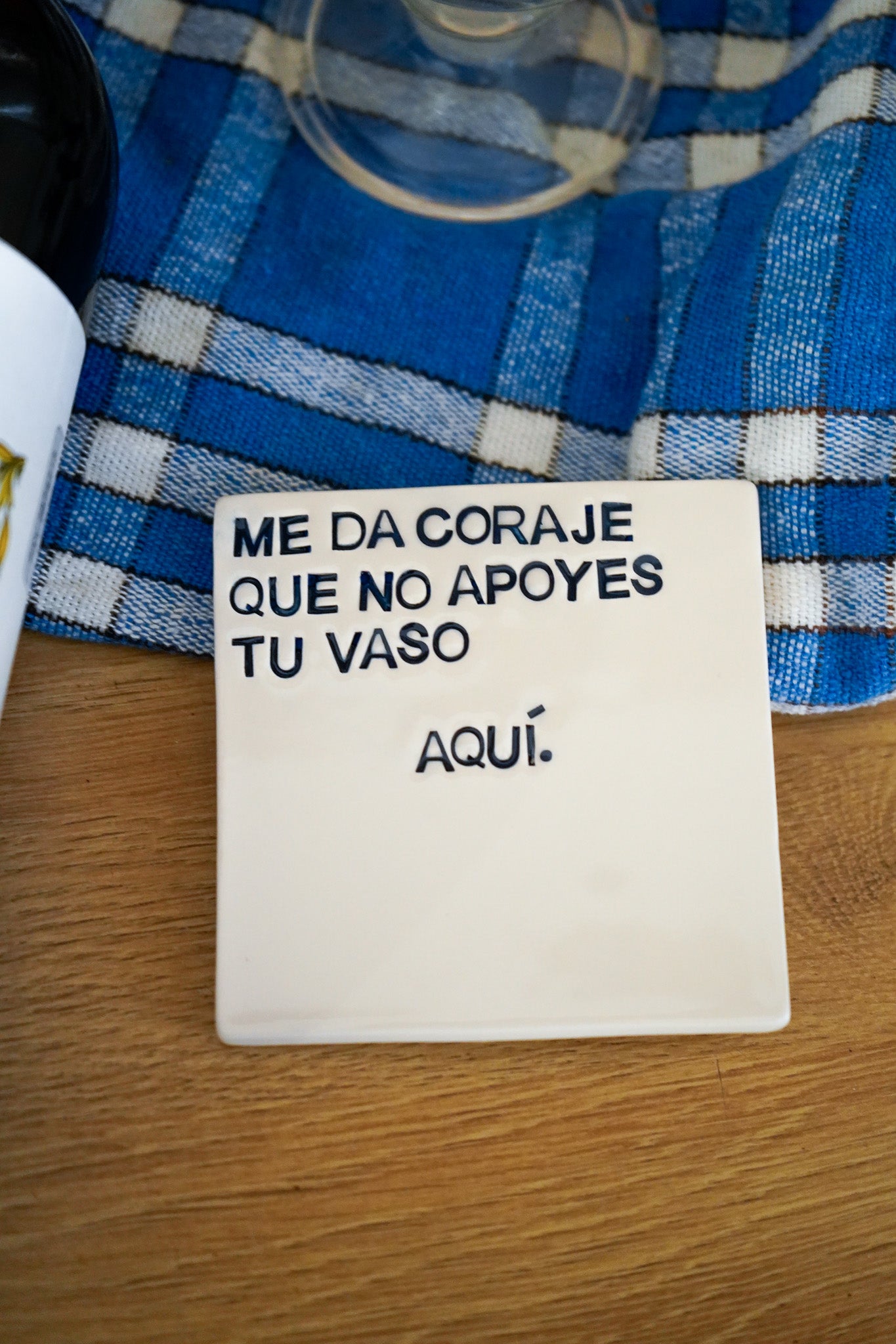 Posavasos Me da coraje que no apoyes tu vaso aquí