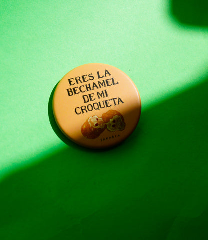 Chapa Eres la bechamel de mi croqueta x Raquel Sarabia