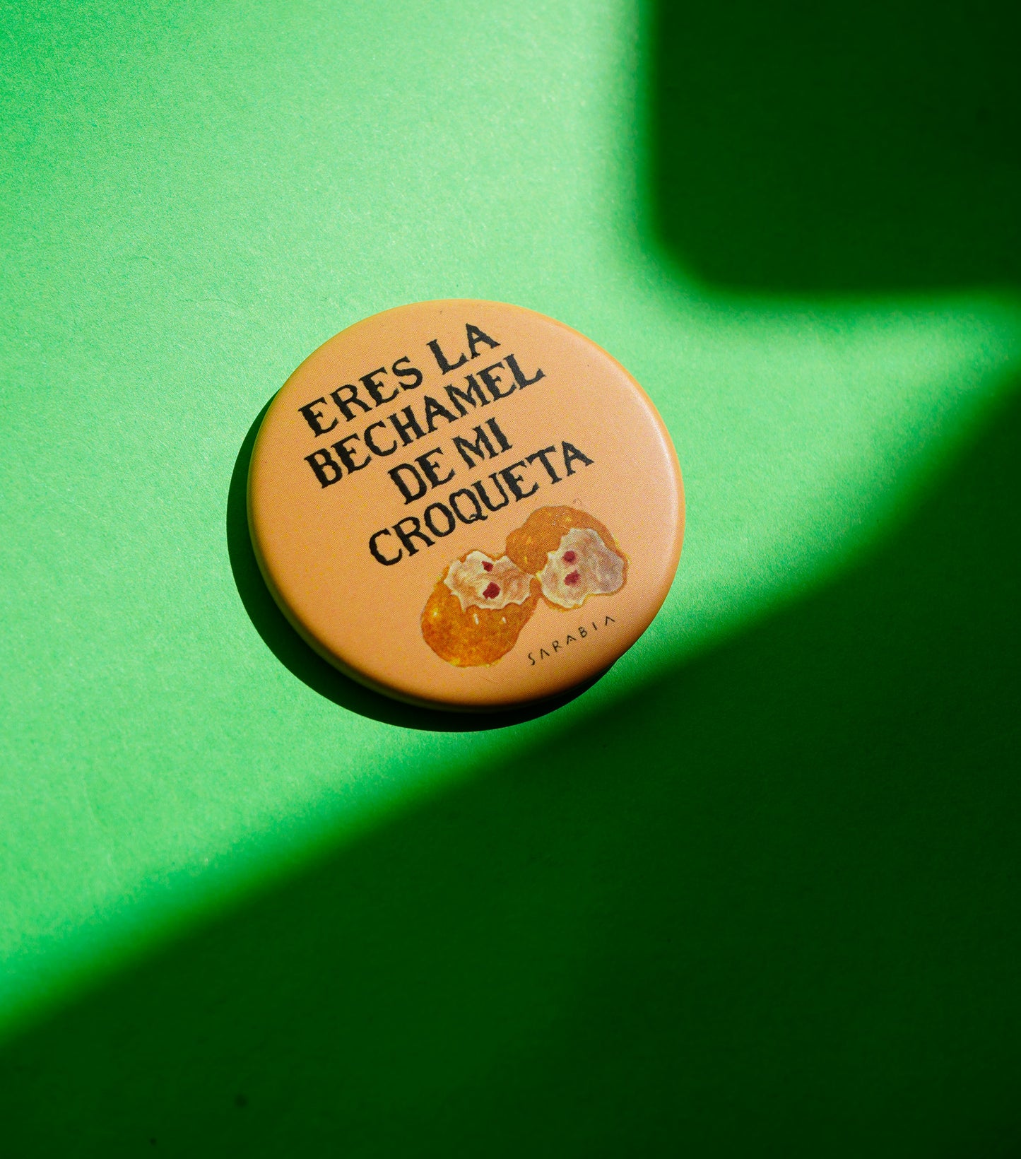Chapa Eres la bechamel de mi croqueta x Raquel Sarabia