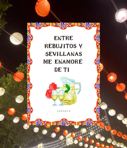 Lámina Entre rebujitos y sevillanas me enamoré de ti