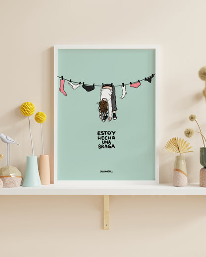 Lámina Estoy hecha una braga