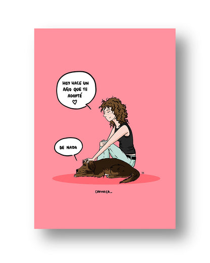 Lámina Hoy hace un año que te adopté. De nada.