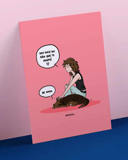 Lámina Hoy hace un año que te adopté. De nada.