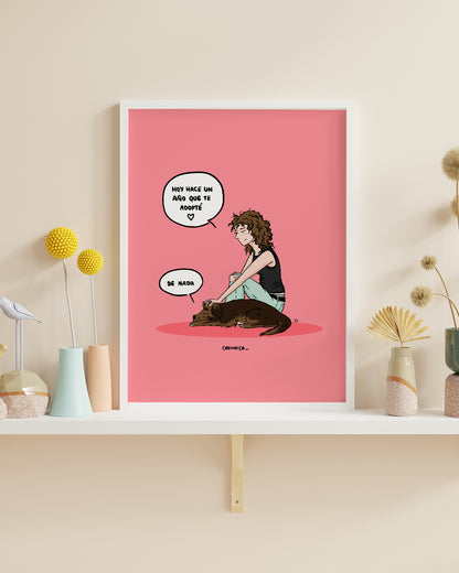 Lámina Hoy hace un año que te adopté. De nada.