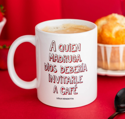 Taza Lola Vendeta A quién madruga